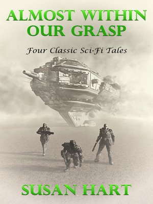 cover image of Almost Within Our Grasp (Four Classic Sci-Fi Tales)